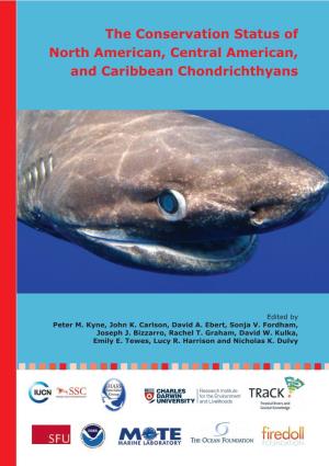 The Conservation Status of North American, Central American, and Caribbean Chondrichthyans the Conservation Status Of