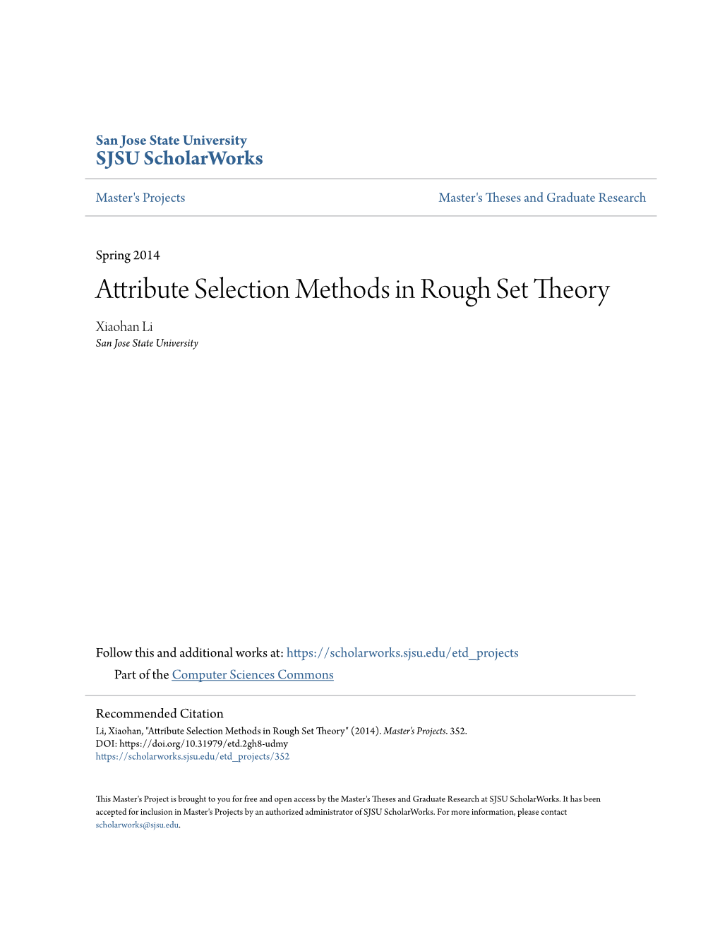 Attribute Selection Methods in Rough Set Theory Xiaohan Li San Jose State University