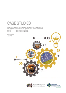 CASE STUDIES Regional Development Australia SOUTH AUSTRALIA 2017