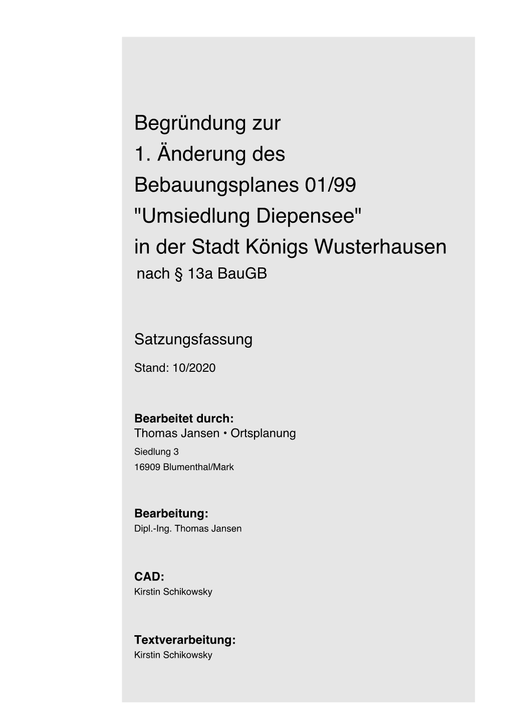 Begründung Zur 1. Änderung Des Bebauungsplanes 01/99 "Umsiedlung Diepensee" in Der Stadt Königs Wusterhausen Nach § 13A Baugb