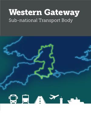 Western Gateway Sub-National Transport Body an Outline Case for the Establishment of a Sub- National Transport Body in Western England