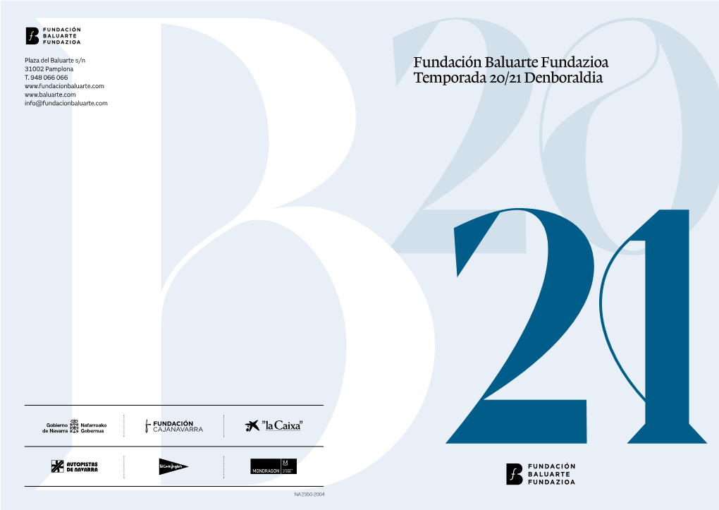 Fundación Baluarte Fundazioa Temporada 20/21 Denboraldia 5 FUNDACIÓN BALUARTE FUNDAZIOA TEMPORADA PRINCIPAL DENBORALDI NAGUSIA