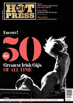Hot Press Has Finally Come up with a List of the Shows That • R Isin Dwyer • Olm Henry Have Blown Us Away Most Since Our First Issue in 1977
