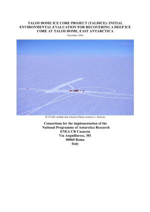 TALOS DOME ICE CORE PROJECT (TALDICE): INITIAL ENVIRONMENTAL EVALUATION for RECOVERING a DEEP ICE CORE at TALOS DOME, EAST ANTARCTICA December 2004