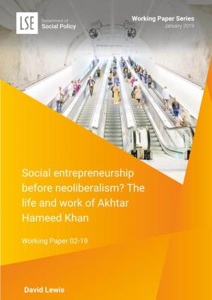 Social Entrepreneurship Before Neoliberalism? the Life and Work of Akhtar Hameed Khan