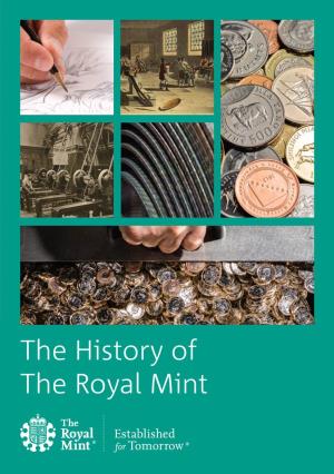 The History of the Royal Mint the History of the Royal Mint