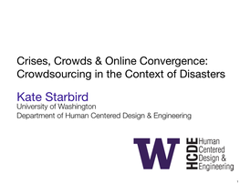 Kate Starbird University of Washington Department of Human Centered Design & Engineering