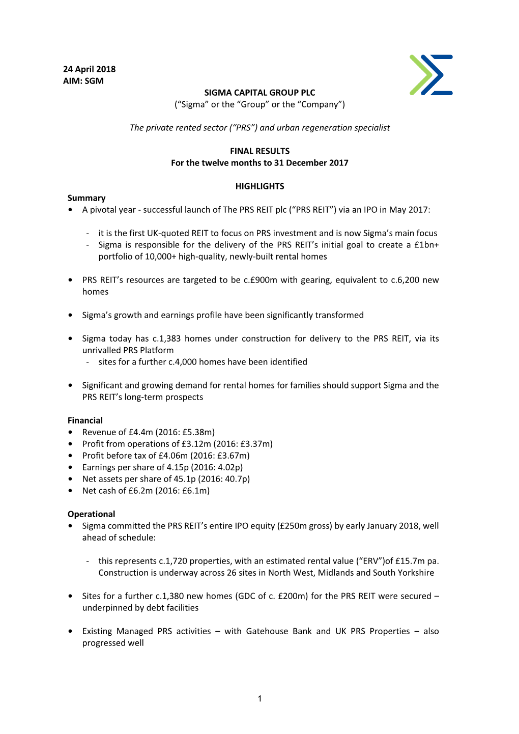 24 April 2018 AIM: SGM SIGMA CAPITAL GROUP PLC (“Sigma” Or the “Group” Or the “Company”)