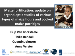 Maize Fortification: Update on Organoleptic Studies of Various Types of Maize Flours and Cooked Maize Porridges