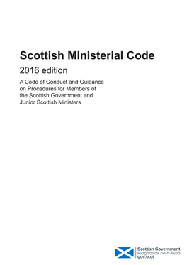 Scottish Ministerial Code 2016 Edition: a Code of Conduct and Guidance on Procedures for Members of the Scottish Government