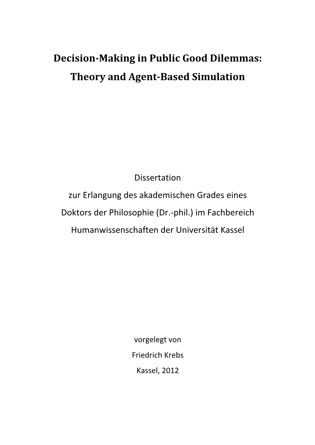 Decision-Making in Public Good Dilemmas: Theory and Agent-Based