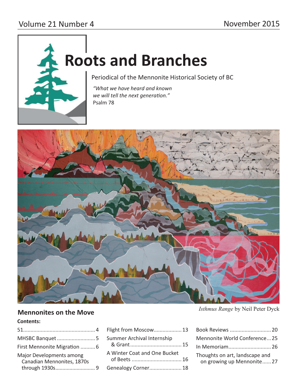 Roots and Branches Periodical of the Mennonite Historical Society of BC “What We Have Heard and Known We Will Tell the Next Genera On.” Psalm 78
