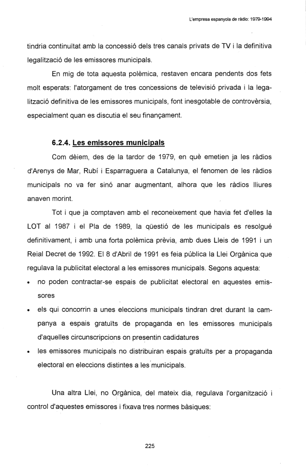 Tindria Continuïtat Amb La Concessió Dels Tres Canals Privats De TV I La Definitiva Legalització De Les Emissores Municipals