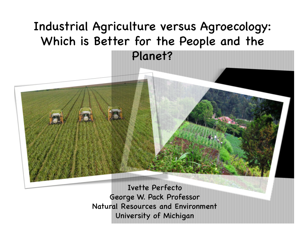 Industrial Agriculture Versus Agroecology: Which Is Better for the People and the Planet?