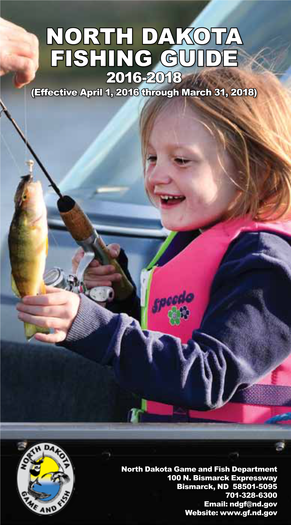 NORTH DAKOTA FISHING GUIDE 2016-2018 (Effective April 1, 2016 Through March 31, 2018)