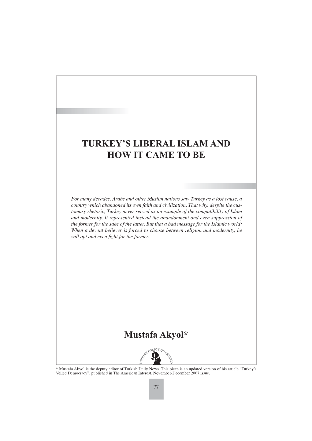 TURKEY's LIBERAL ISLAM and HOW IT CAME to BE Mustafa Akyol*