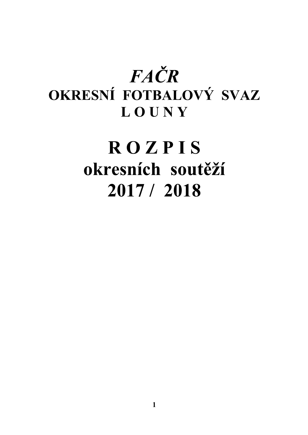 FAČR R O Z P I S Okresních Soutěží 2017 / 2018