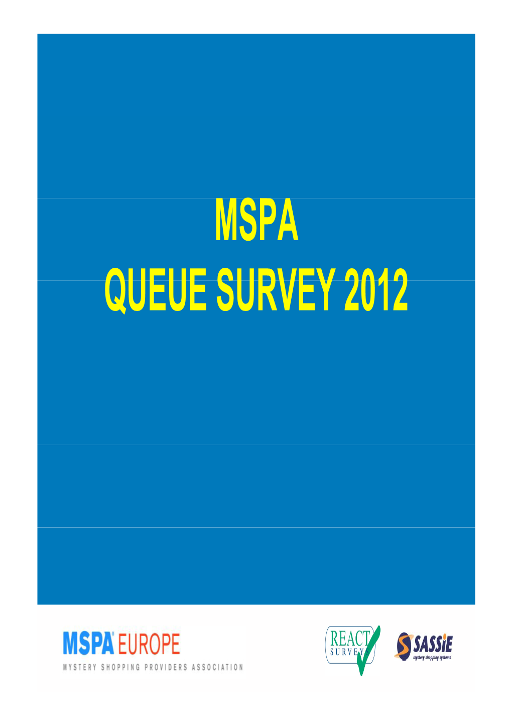 MSPA QUEUE SURVEY 2012 the MSPA Queue Survey Was Conducted in the Spring of 2012 by Member Agencies of MSPA Europe