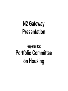 N2 Gateway Presentation Portfolio Committee on Housing