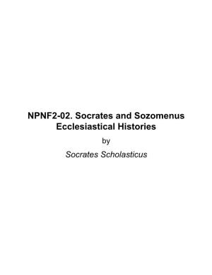 NPNF2-02. Socrates and Sozomenus Ecclesiastical Histories by Socrates Scholasticus About NPNF2-02