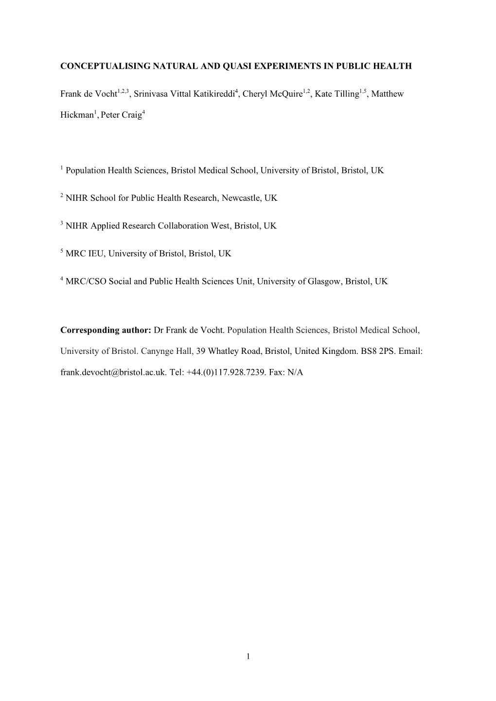 CONCEPTUALISING NATURAL and QUASI EXPERIMENTS in PUBLIC HEALTH Frank De Vocht1,2,3, Srinivasa Vittal Katikireddi4, Cheryl Mcquir