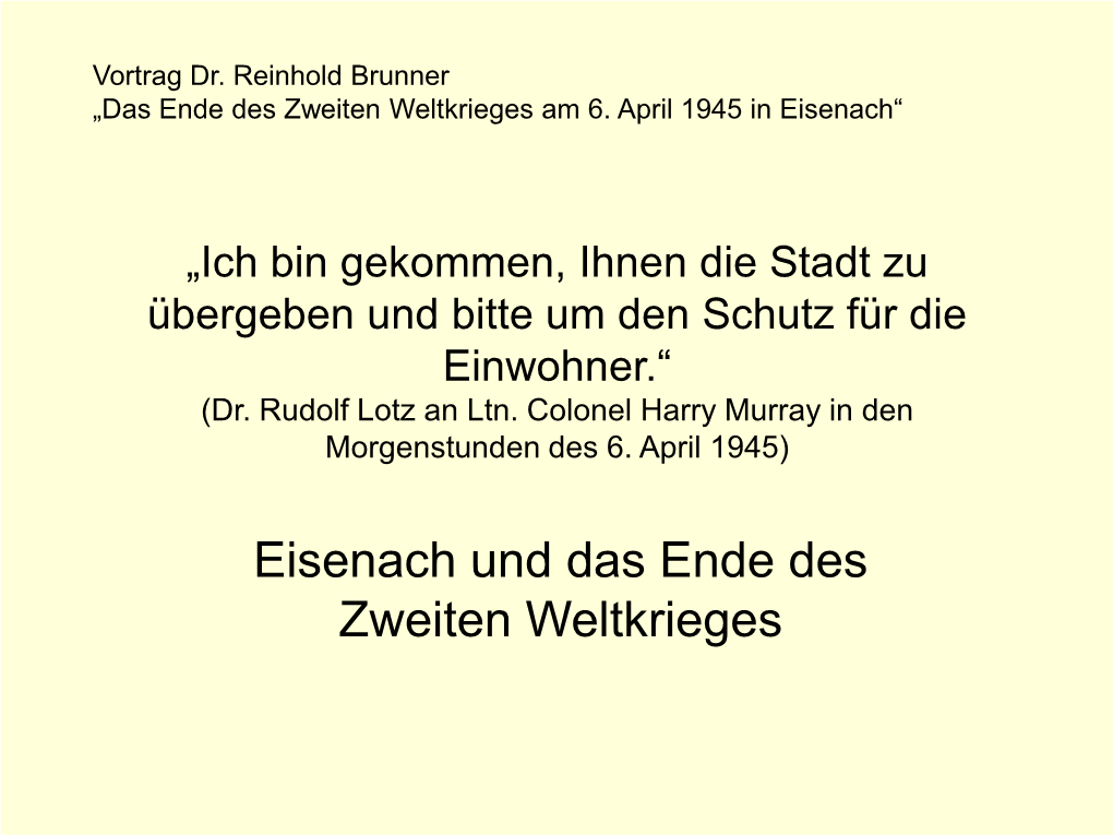 Ich Bin Gekommen, Ihnen Die Stadt Zu Übergeben Und Bitte Um Den Schutz Für Die Einwohner.“ (Dr