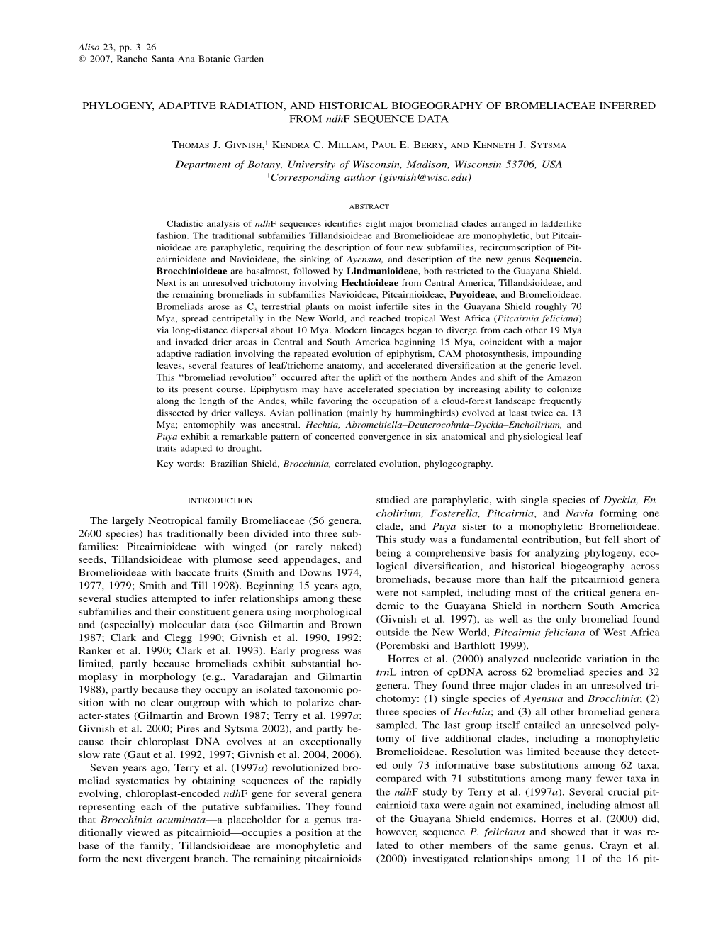 PHYLOGENY, ADAPTIVE RADIATION, and HISTORICAL BIOGEOGRAPHY of BROMELIACEAE INFERRED from Ndhf SEQUENCE DATA