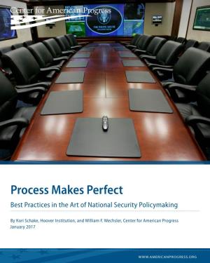 Process Makes Perfect Best Practices in the Art of National Security Policymaking