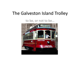 The Galveston Island Trolley to Be, Or Not to Be… Successful Models Galveston Is Not Unique in Desire to Operate a Streetcar System