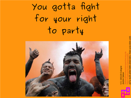 You Gotta Fight for Your Right to Party