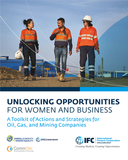 UNLOCKING OPPORTUNITIES for WOMEN and BUSINESS a Toolkit of Actions and Strategies for Oil, Gas, and Mining Companies