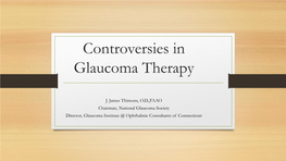 Controversies in Glaucoma Therapy