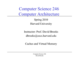 Computer Science 246 Computer Architecture Spring 2010 Harvard University