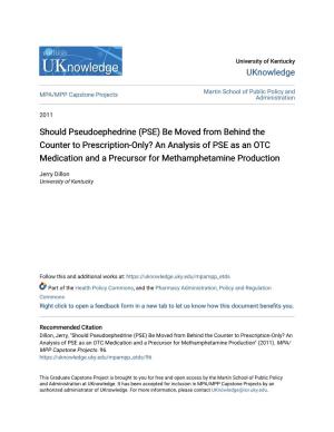 Pseudoephedrine (PSE) Be Moved from Behind the Counter to Prescription-Only? an Analysis of PSE As an OTC Medication and a Precursor for Methamphetamine Production