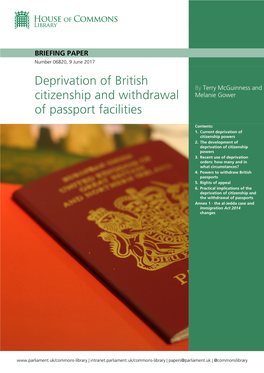 BRIEFING PAPER Number 06820, 9 June 2017 Deprivation of British by Terry Mcguinness and Citizenship and Withdrawal Melanie Gower
