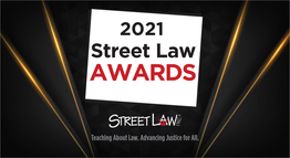 View the Event Program for the 2021 Street Law Awards