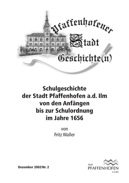 Schulgeschichte Der Stadt Pfaffenhofen A.D. Ilm Von Den Anfängen Bis Zur Schulordnung Im Jahre 1656
