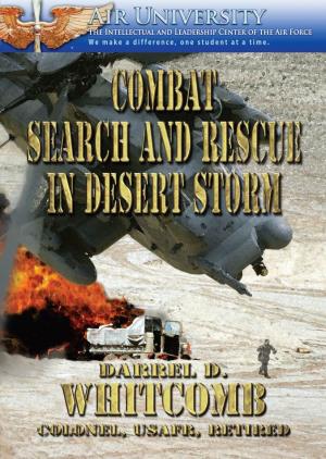 Combat Search and Rescue in Desert Storm / Darrel D. Whitcomb