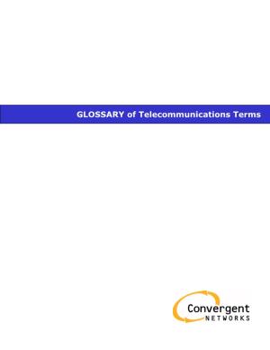 GLOSSARY of Telecommunications Terms List of Abbreviations for Telecommunications Terms