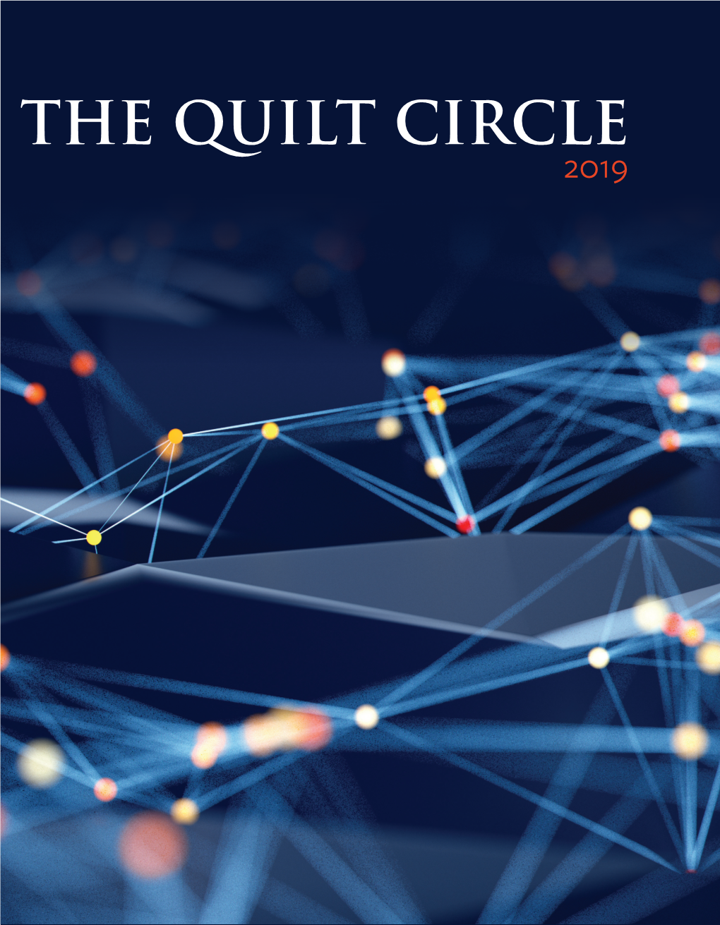 THE QUILT CIRCLE 2019 a Letter from the President Welcome to the 2019 Edition of the Quilt Circle