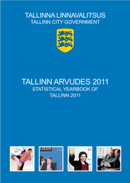 Tallinn Arvudes 2011 Statistical Yearbook of Tallinn 2011 Tallinna Linnavalitsus Tallinn City Government