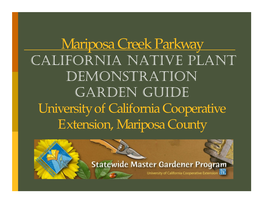 Mariposa Creek Parkway CALIFORNIA NATIVE PLANT DEMONSTRATION GARDEN GUIDE University of California Cooperative Extension, Mariposa County James A
