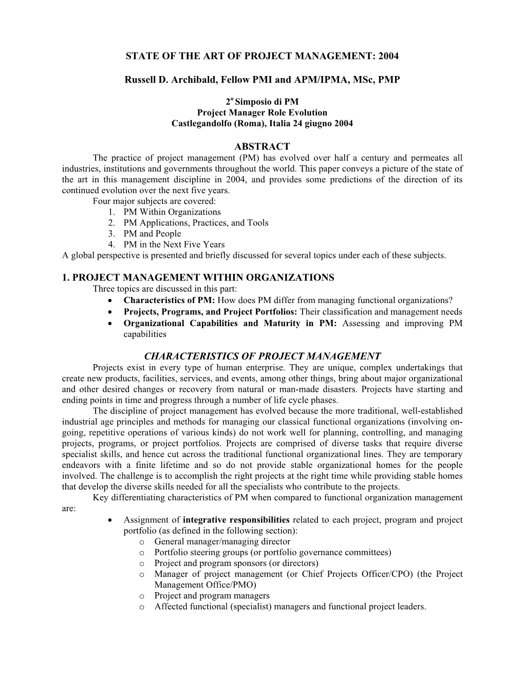 STATE of the ART of PROJECT MANAGEMENT: 2004 Russell D. Archibald, Fellow PMI and APM/IPMA, Msc, PMP ABSTRACT 1. PROJECT MANAGEM