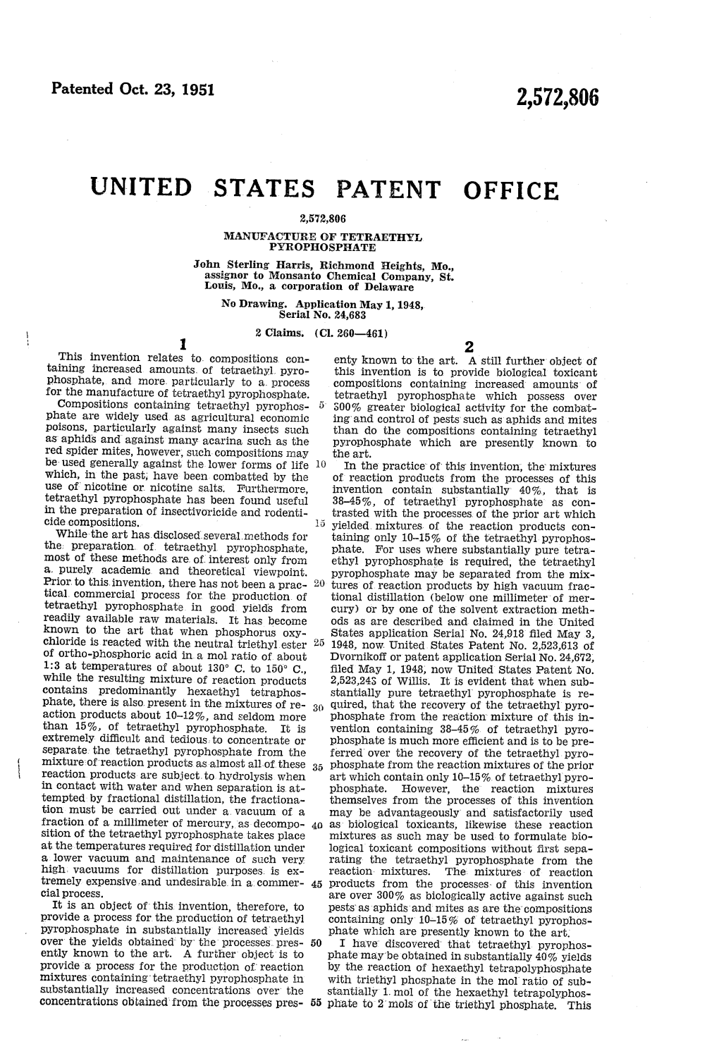 UNITED STATES PATENT OFFICE 2,572,806 MANUEFACTURE of TETRAETHY, PYROPHOSPAATE John Sterling Harris, Richmond Heights, Mo., Assignor to Monsanto Chemical Company, St