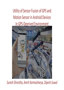Utility of Sensor Fusion of GPS and Motion Sensor in Android Devices in GPS-Deprived Environment
