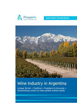 Wine Industry in Argentina Unique Terroir + Tradition + Freedom to Innovate = Extraordinary Wines to Meet Global Market Needs Photo: Carlos Calise