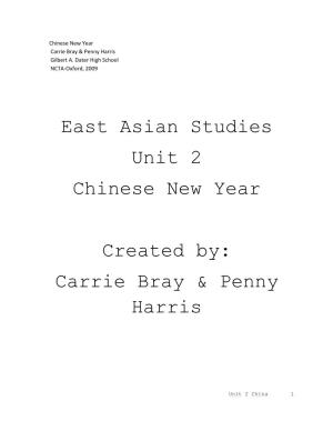 East Asian Studies Unit 2 Chinese New Year Created By: Carrie Bray