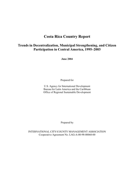 Costa Rica Country Report Trends in Decentralization, Municipal Strengthening, and Citizen Participation in Central America, 1995-2003