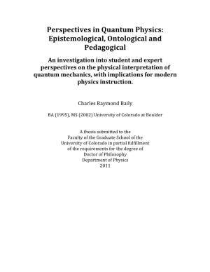 Perspectives in Quantum Physics: Epistemological, Ontological And