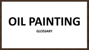 OIL PAINTING GLOSSARY Alkyd (Pronounced: Al-Kid)